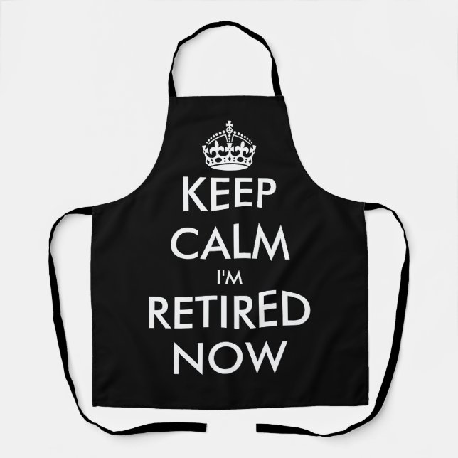 Funny Keep calm i'm retired now kitchen BBQ apron (Front)