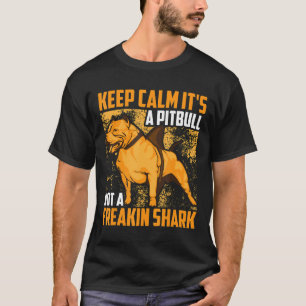 Funny Keep Calm Its A Pitbull Not Freakin Shark Sh T-Shirt