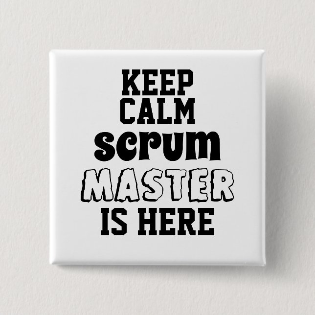 Funny keep calm Scrum Master is Here 15 Cm Square Badge (Front)