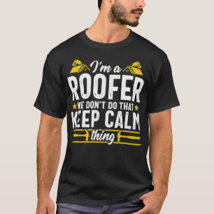 Funny Keep Calm Thing Roofer Gift Men Mechanic Con T-Shirt