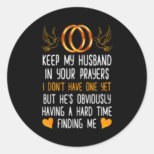 Funny Keep My Husband In Your Prayers I Don't Have Classic Round Sticker