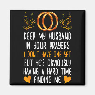Funny Keep My Husband In Your Prayers I Don't Have Magnet