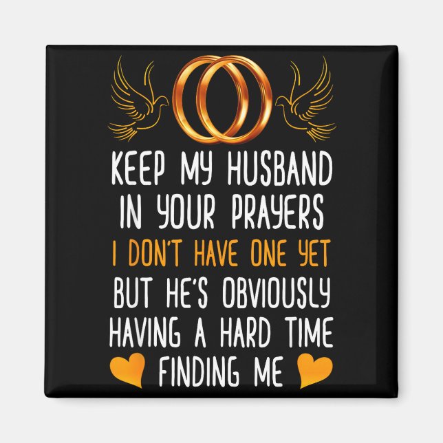 Funny Keep My Husband In Your Prayers I Don't Have Magnet (Front)