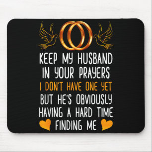 Funny Keep My Husband In Your Prayers I Dont Have Mouse Mat