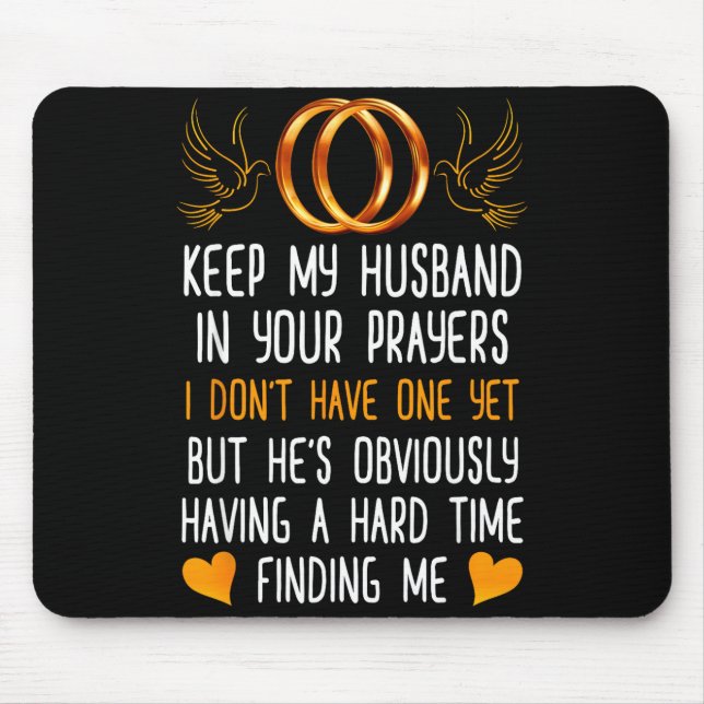 Funny Keep My Husband In Your Prayers I Dont Have  Mouse Mat (Front)