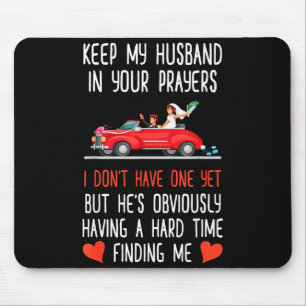 Funny Keep My Husband In Your Prayers I Dont Have Mouse Mat