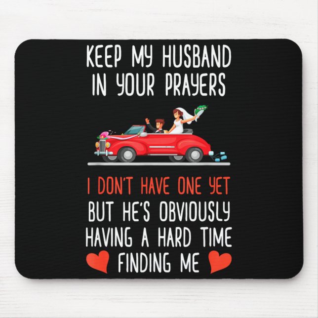 Funny Keep My Husband In Your Prayers I Dont Have  Mouse Mat (Front)