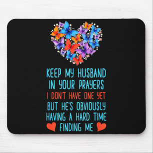 Funny Keep My Husband In Your Prayers I Dont Have Mouse Mat