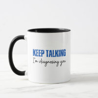 Funny Keep Talking I'm Diagnosing You
