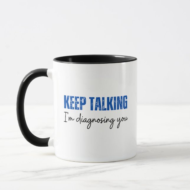 Funny Keep Talking I'm Diagnosing You Mug (Left)