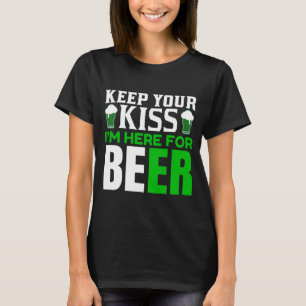 Funny Keep Your Kiss St. Patrick's Day Party Humou T-Shirt