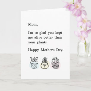 Funny, Kept Me Alive Better Mother's Day Card