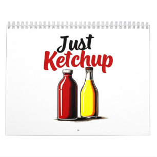 Funny Ketchup Bottle Graphic just ketchup Calendar