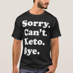Funny Keto Diet Gift for Men Women or Teens T-Shirt