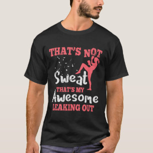 Funny Kick Boxing For Women - That's Not Sweat T-Shirt