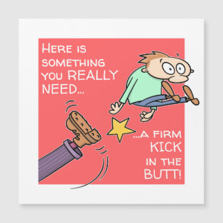 Funny Kick In The Butt Magnet Card