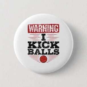 Funny Kickball Warning I Kick Balls 6 Cm Round Badge