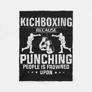 Funny Kickboxing Because Punching People Is Frowne Fleece Blanket