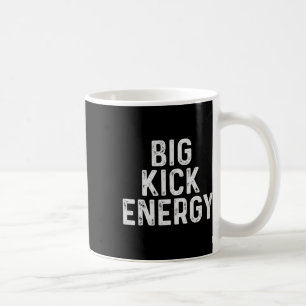 Funny Kickboxing Big Kick Energy Coffee Mug