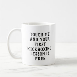 Funny Kickboxing Your First Kickboxing Lesson is Coffee Mug