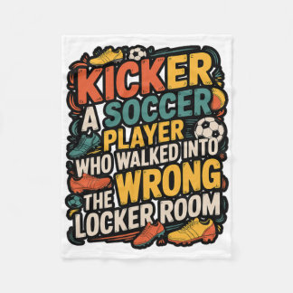 Funny Kicker Definition Footll Soccer Joke Design  Fleece Blanket