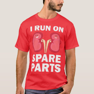 Funny Kidney Donors I Run On Spare Parts Gift T-Shirt