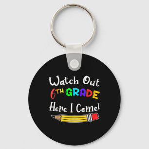Funny Kids Back To School Watch Out 6th Grade Here Key Ring