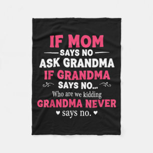 Funny Kids If Mom Says No Ask Grandma If Grandma S Fleece Blanket