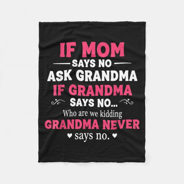 Funny Kids If Mom Says No Ask Grandma If Grandma S Fleece Blanket (Front)