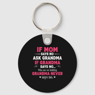 Funny Kids If Mom Says No Ask Grandma If Grandma S Key Ring
