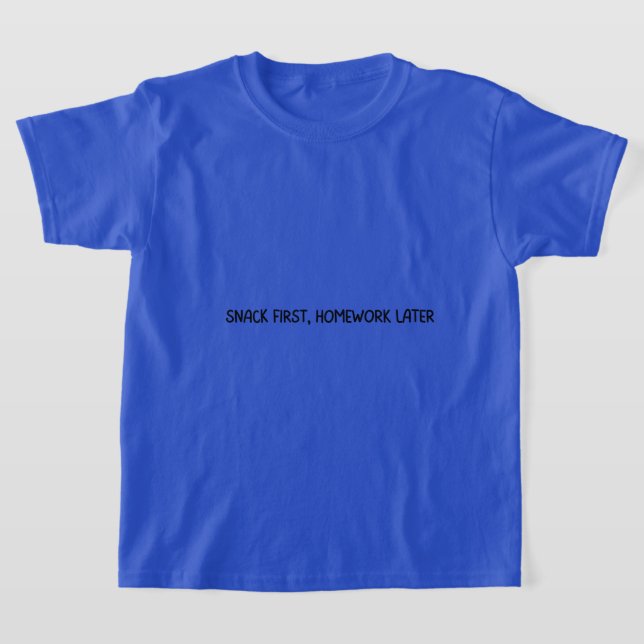 Funny Kids School Shirt Snack First Homework Later (Laydown)