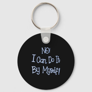 Funny Kids Shirt I Can Do It By Myself Children Bo Key Ring