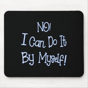 Funny Kids Shirt I Can Do It By Myself Children Bo Mouse Mat