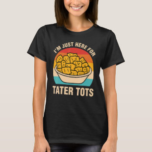 Funny Kids Shirt I'm Just Here For The Tater Tots