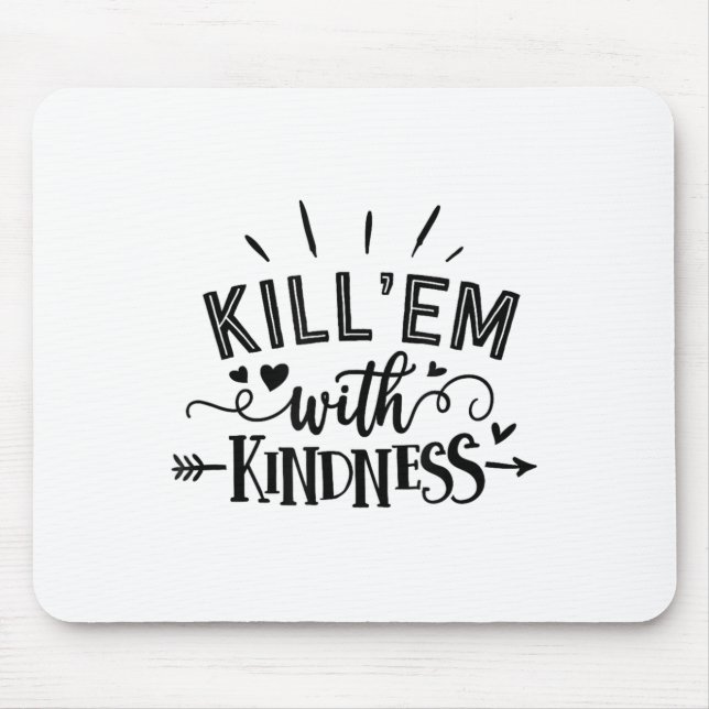 Funny Kill'em With Kindness Motivational Woman  Mouse Mat (Front)