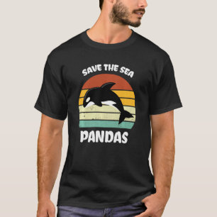 Funny Killer Whale Orca Dolphin Save The Sea Panda T-Shirt