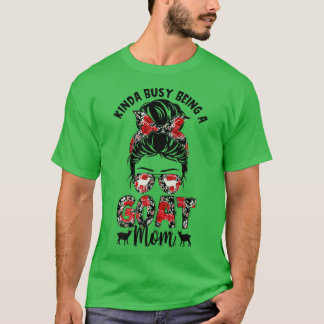 Funny Kinda Busy Being A Goat Mum Messy Bun Floral T-Shirt