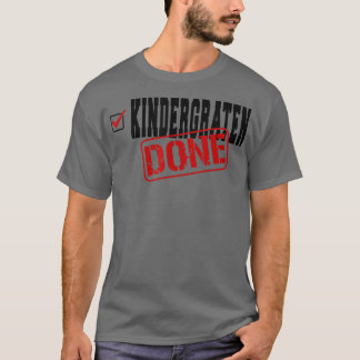 Funny Kindergarten Done End of Year Last Day of Sc T-Shirt
