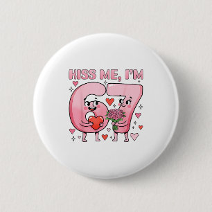 Funny Kiss Me I'm 67 Cute Valentine's Day Couples  6 Cm Round Badge