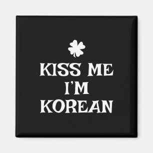 Funny Kiss Me I'm Korean St. Patrick's Day South K Magnet