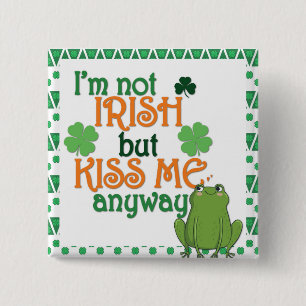 Funny Kiss Me I'm Not Irish St Patricks Day 15 Cm Square Badge
