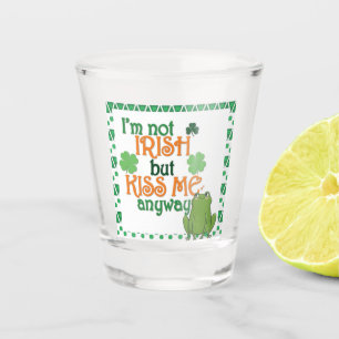Funny Kiss Me I'm Not Irish St Patricks Day Shot Glass