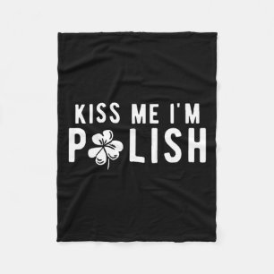 Funny Kiss Me I'm Polish St. Patricks Day Fleece Blanket