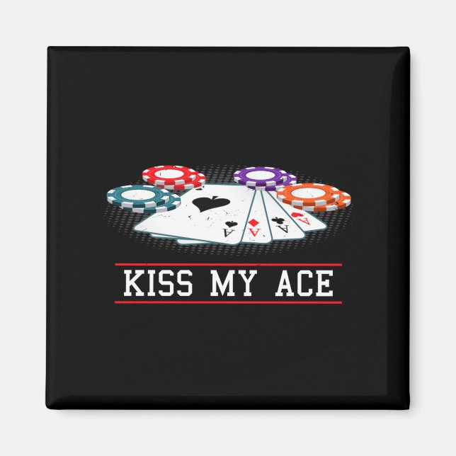 Funny Kiss My Ace Casino Ker _ Men &amp; Women Lon Magnet (Front)