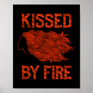 Funny Kissed By Fire Redhead Ginger Red Hair Quote Poster