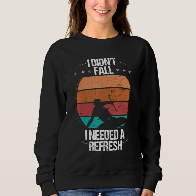 Funny Kiteboarder Design I didnt Fall Humor Kitesu Sweatshirt (Front)