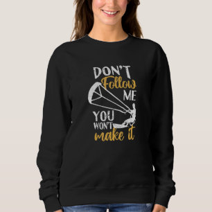 Funny Kitesurfer Kiteboard Don't Follow Me You Won Sweatshirt
