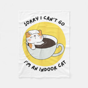 Funny Kitten Sorry I Can’t Go I’m An Indoor Cat Fleece Blanket