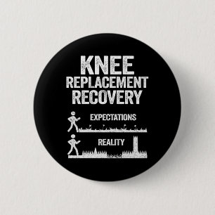 Funny Knee Replacement Surgery Recovery Expectatio 6 Cm Round Badge
