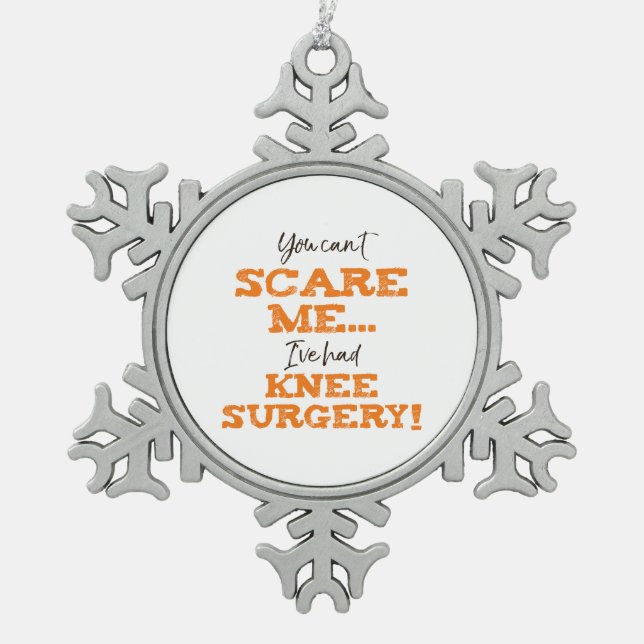 Funny Knee Surgery Recovery ‘Scare’ Snowflake Pewter Christmas Ornament (Front)